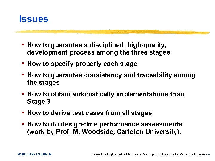 Issues • How to guarantee a disciplined, high-quality, development process among the three stages