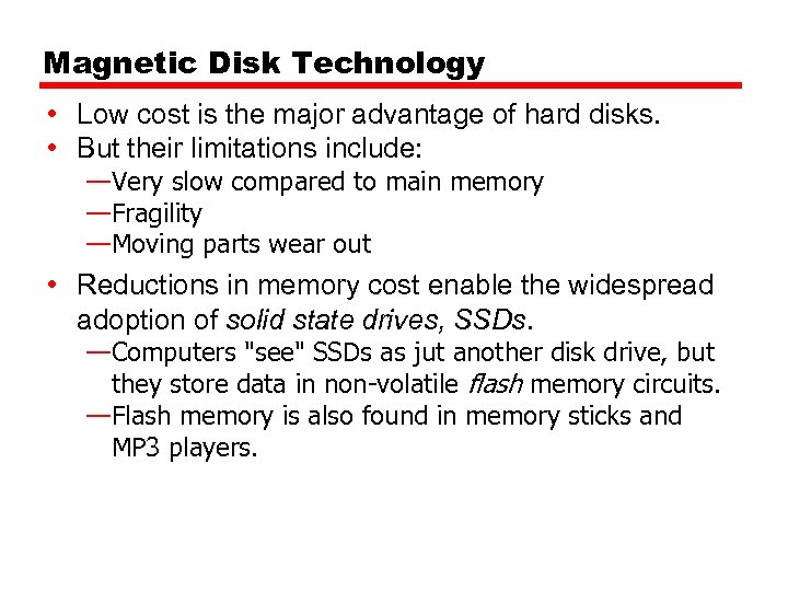 Magnetic Disk Technology • Low cost is the major advantage of hard disks. •