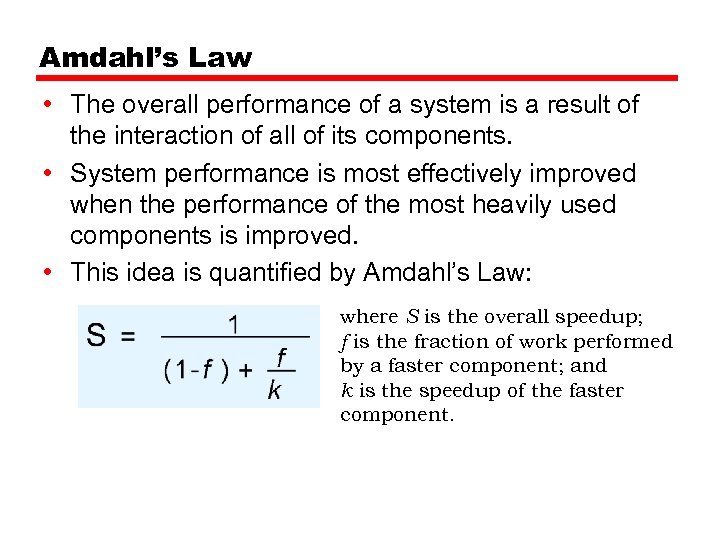 Amdahl’s Law • The overall performance of a system is a result of the