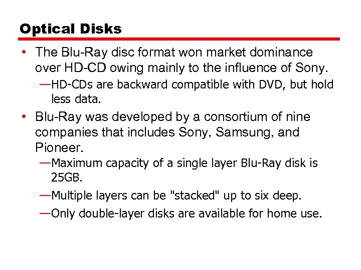Optical Disks • The Blu-Ray disc format won market dominance over HD-CD owing mainly