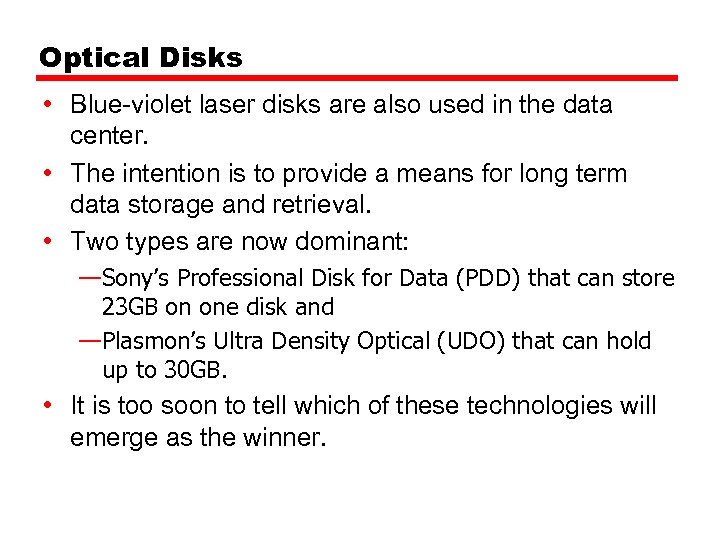 Optical Disks • Blue-violet laser disks are also used in the data center. •