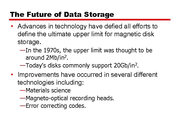 The Future of Data Storage • Advances in technology have defied all efforts to