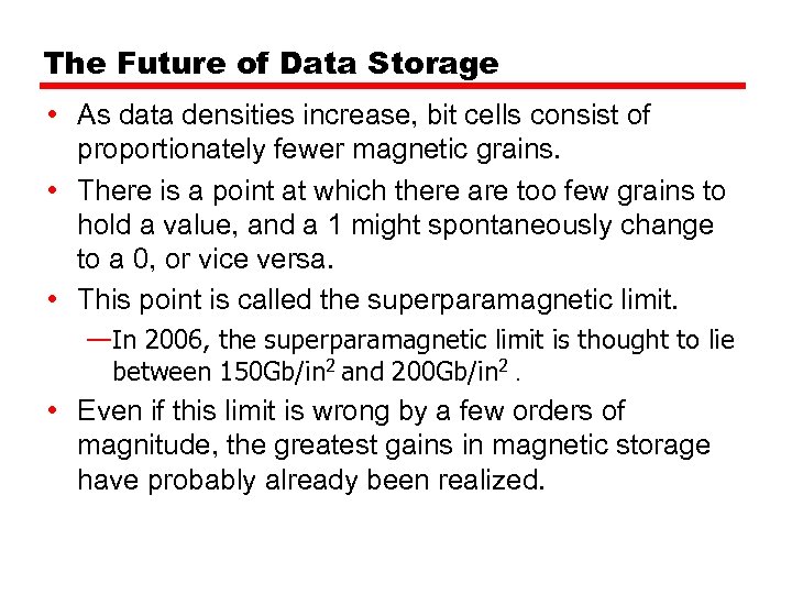 The Future of Data Storage • As data densities increase, bit cells consist of