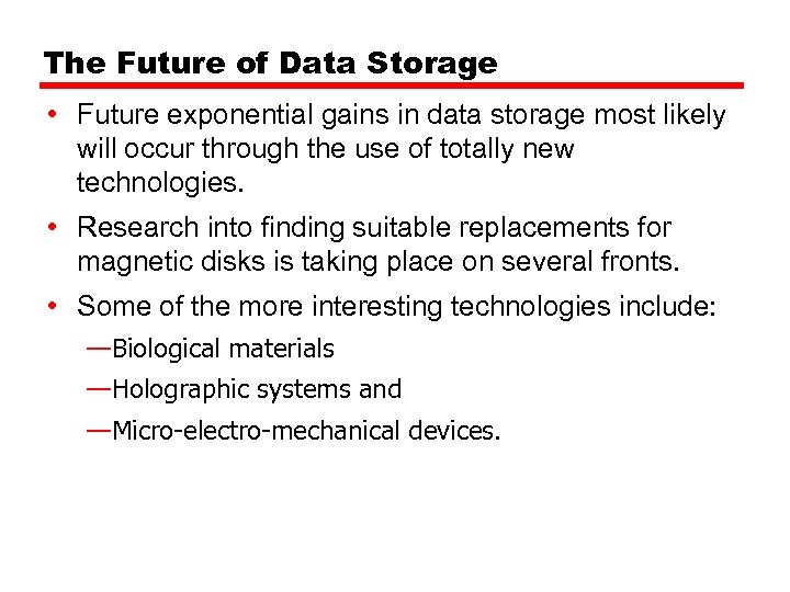 The Future of Data Storage • Future exponential gains in data storage most likely