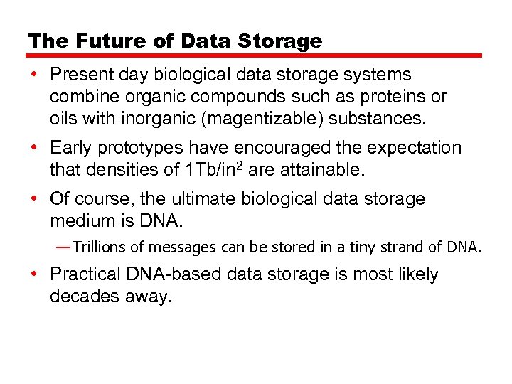 The Future of Data Storage • Present day biological data storage systems combine organic
