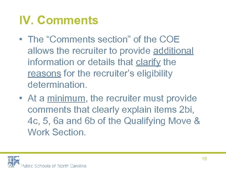 IV. Comments • The “Comments section” of the COE allows the recruiter to provide