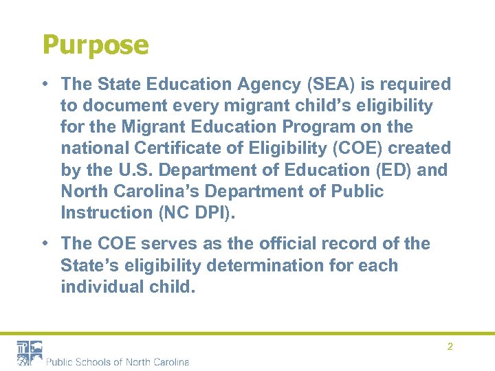 Purpose • The State Education Agency (SEA) is required to document every migrant child’s