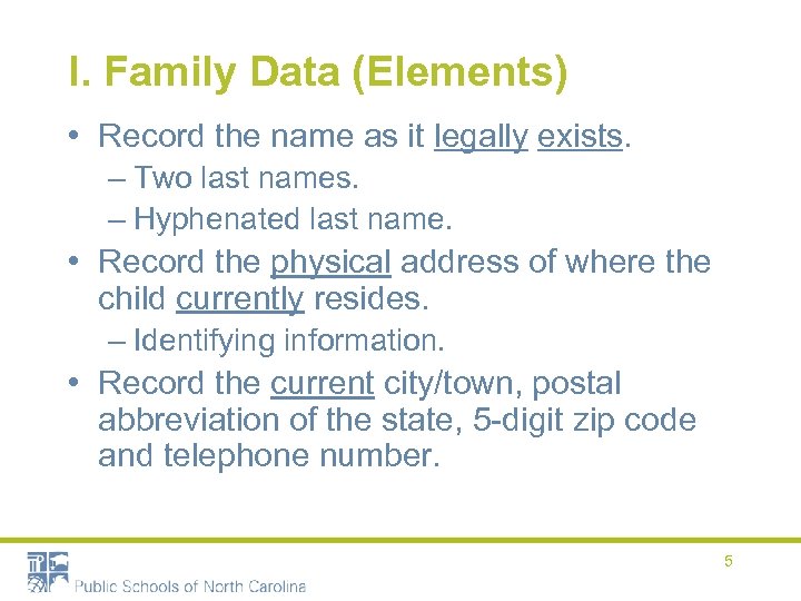 I. Family Data (Elements) • Record the name as it legally exists. – Two
