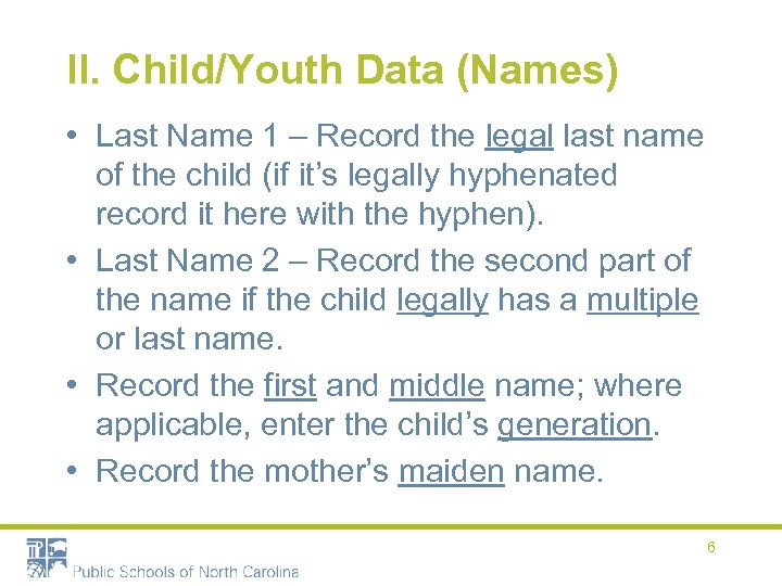 II. Child/Youth Data (Names) • Last Name 1 – Record the legal last name