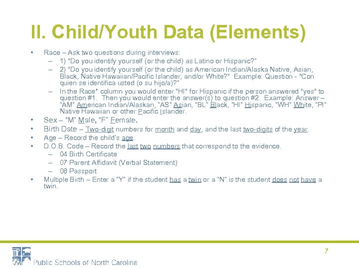 II. Child/Youth Data (Elements) • Race – Ask two questions during interviews: – 1)