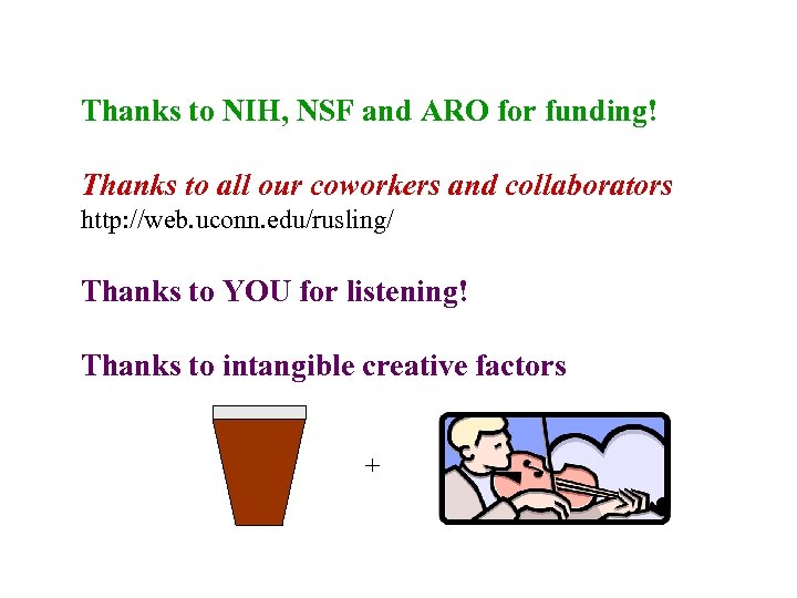 Thanks to NIH, NSF and ARO for funding! Thanks to all our coworkers and