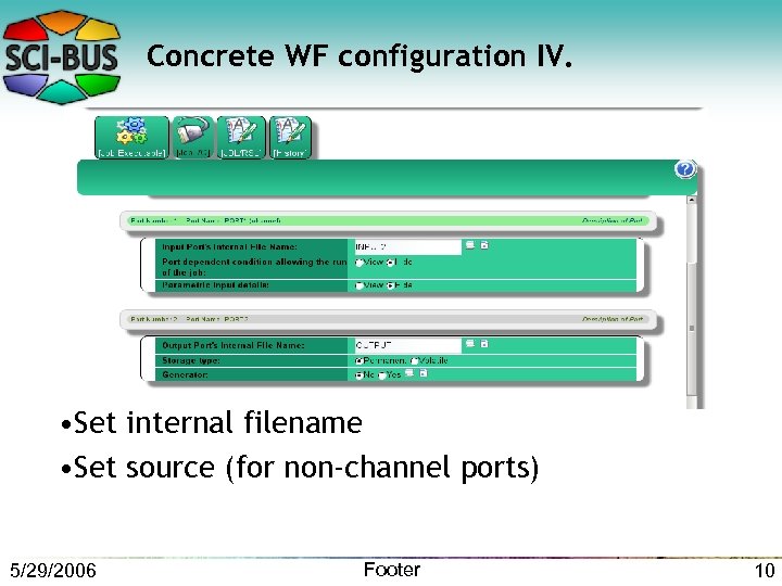 Concrete WF configuration IV. • Set internal filename • Set source (for non-channel ports)
