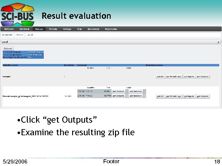 Result evaluation • Click “get Outputs” • Examine the resulting zip file 5/29/2006 Footer