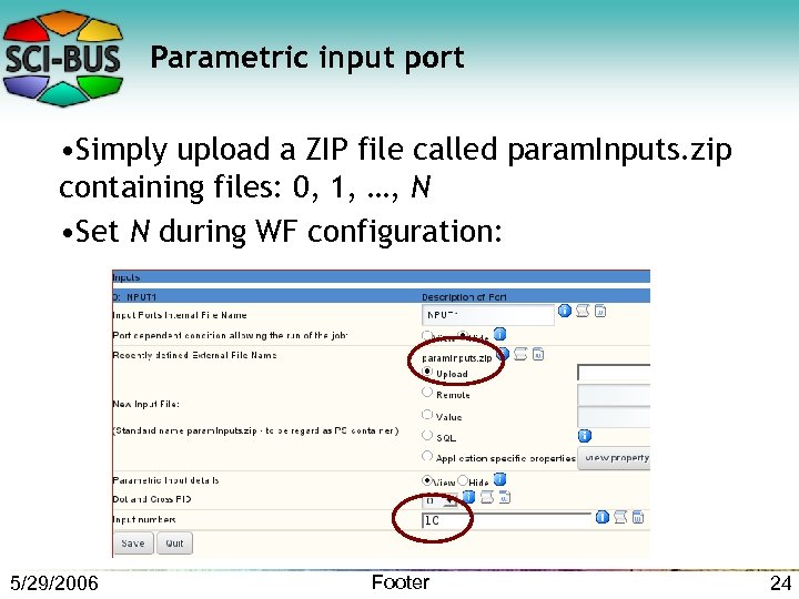 Parametric input port • Simply upload a ZIP file called param. Inputs. zip containing
