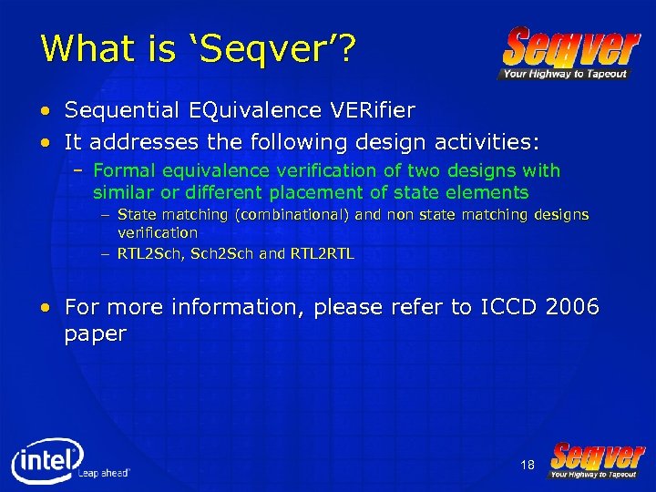 What is ‘Seqver’? • Sequential EQuivalence VERifier • It addresses the following design activities: