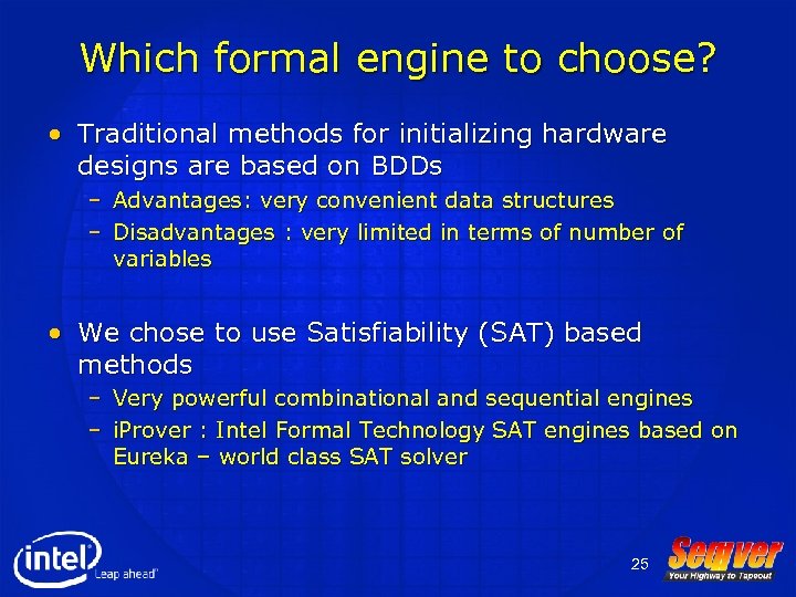Which formal engine to choose? • Traditional methods for initializing hardware designs are based