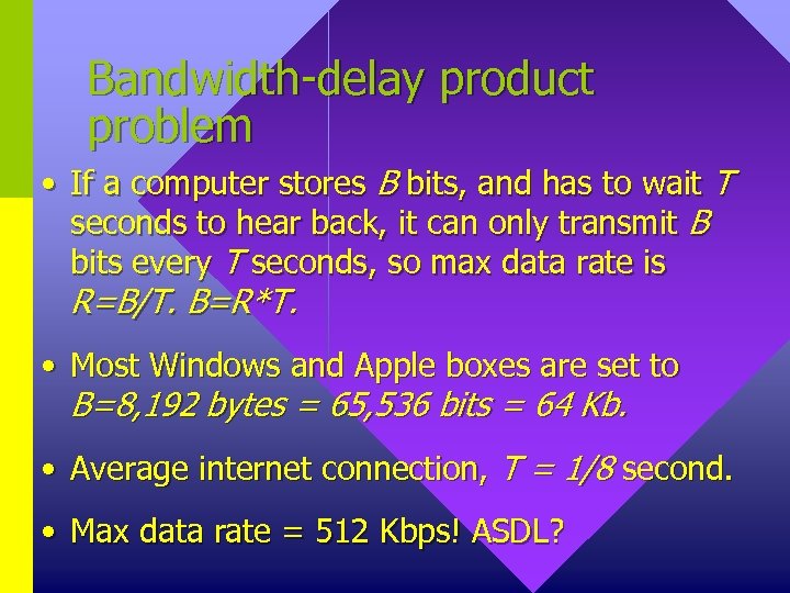 Bandwidth-delay product problem • If a computer stores B bits, and has to wait