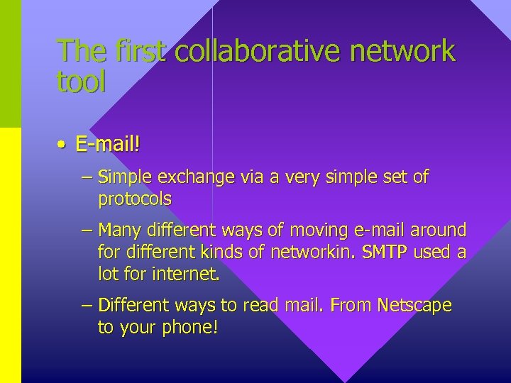 The first collaborative network tool • E-mail! – Simple exchange via a very simple