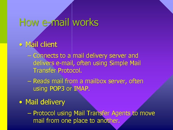 How e-mail works • Mail client – Connects to a mail delivery server and