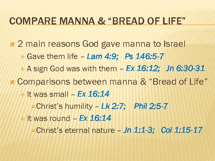 COMPARE MANNA & “BREAD OF LIFE” 2 main reasons God gave manna to Israel