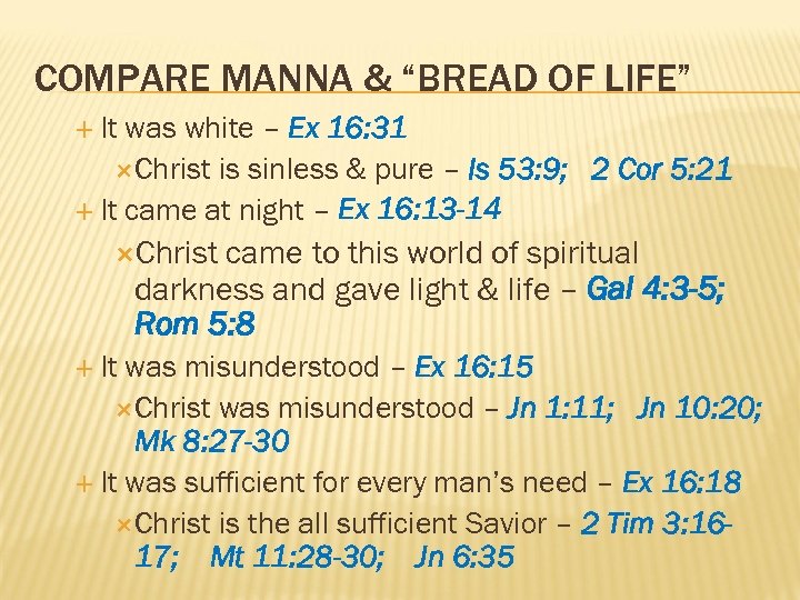 COMPARE MANNA & “BREAD OF LIFE” It was white – Ex 16: 31 Christ