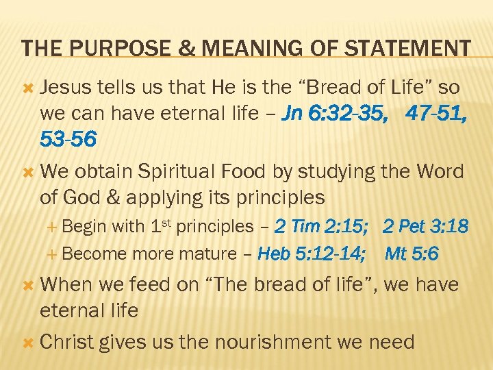 THE PURPOSE & MEANING OF STATEMENT Jesus tells us that He is the “Bread