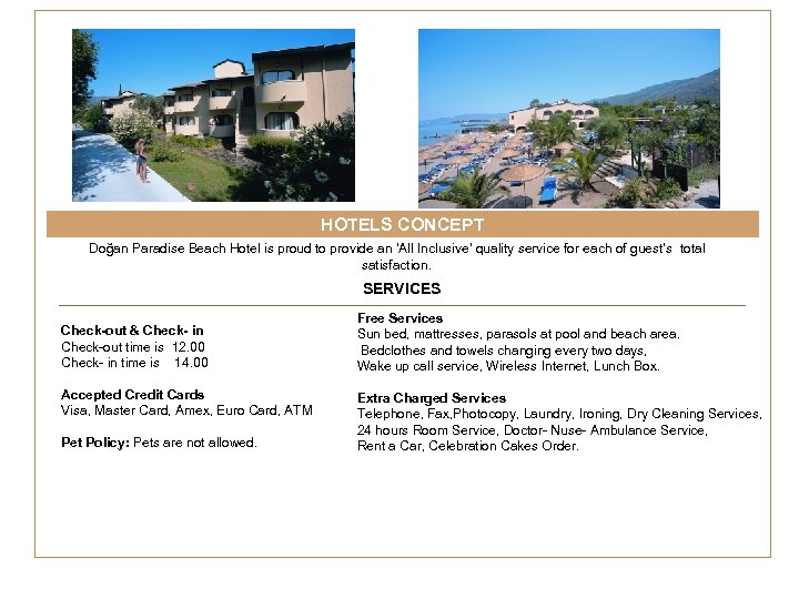 HOTELS CONCEPT Doğan Paradise Beach Hotel is proud to provide an ‘All Inclusive’ quality