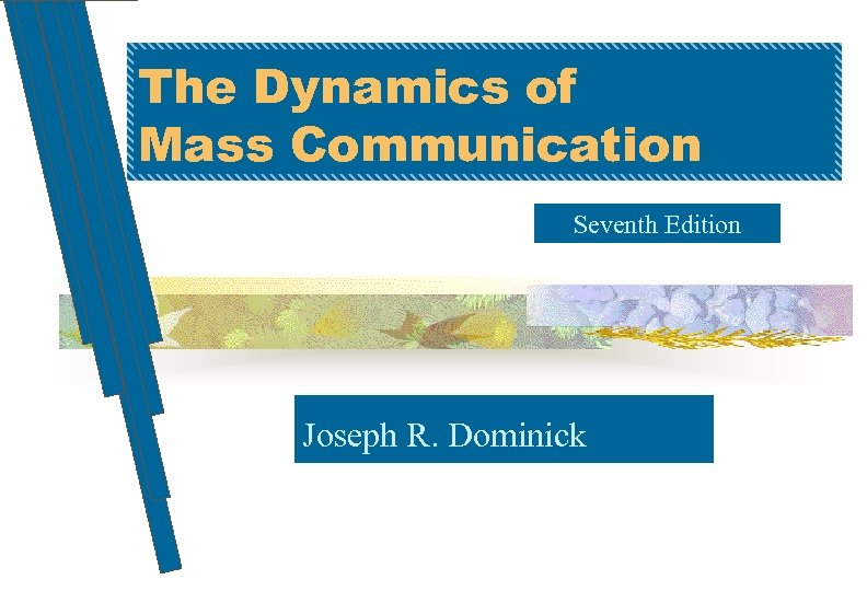 The Dynamics of Mass Communication Seventh Edition Joseph R. Dominick 