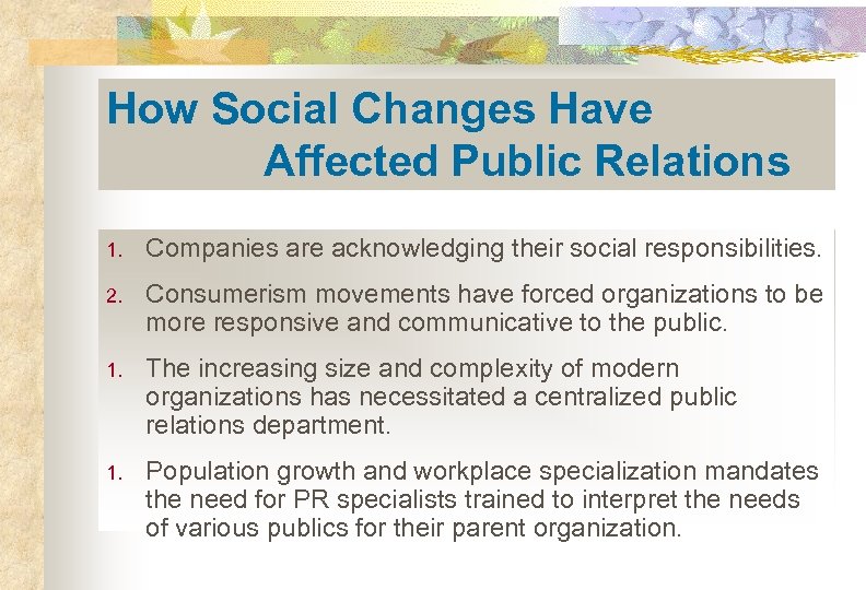 How Social Changes Have Affected Public Relations 1. Companies are acknowledging their social responsibilities.