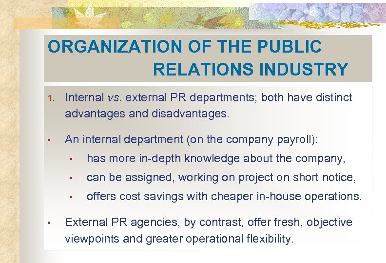 ORGANIZATION OF THE PUBLIC RELATIONS INDUSTRY 1. Internal vs. external PR departments; both have