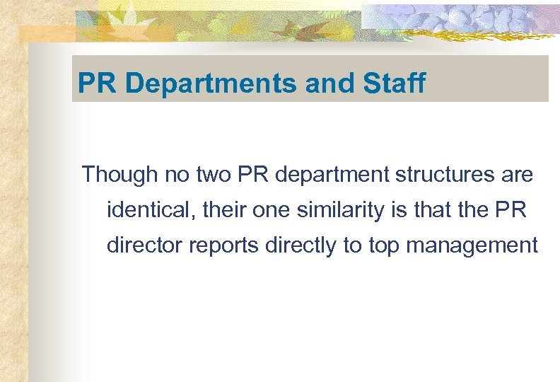 PR Departments and Staff Though no two PR department structures are identical, their one