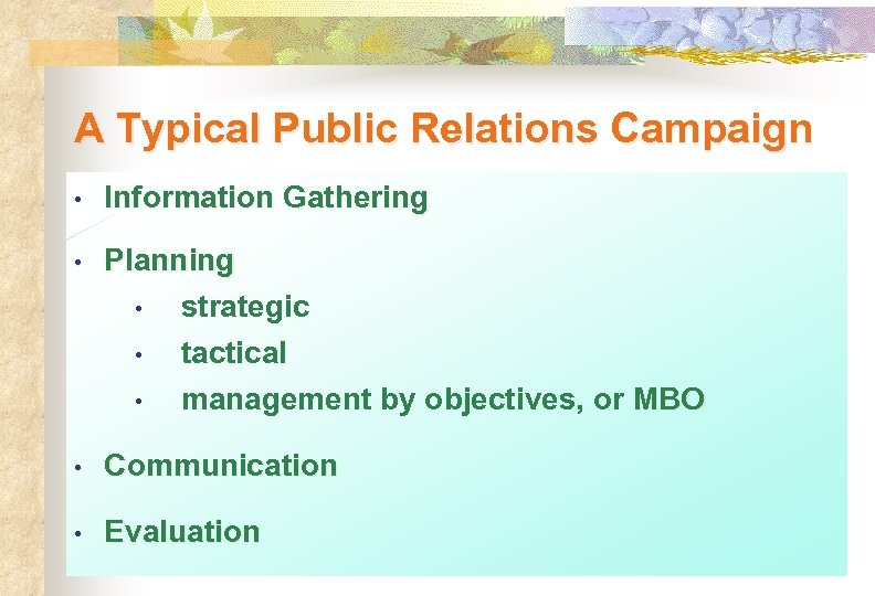 A Typical Public Relations Campaign • Information Gathering • Planning • strategic • •