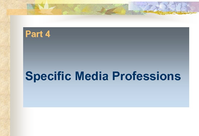 Part 4 Specific Media Professions 