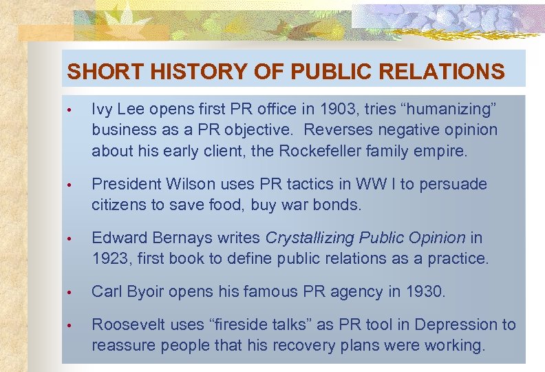 SHORT HISTORY OF PUBLIC RELATIONS • Ivy Lee opens first PR office in 1903,