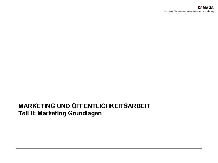 MARKETING UND ÖFFENTLICHKEITSARBEIT Teil II: Marketing Grundlagen 