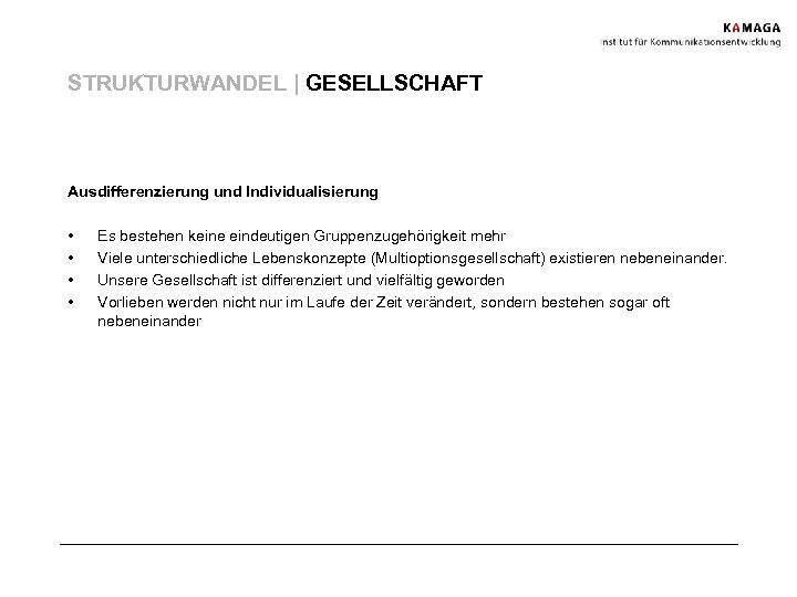 STRUKTURWANDEL | GESELLSCHAFT Ausdifferenzierung und Individualisierung • • Es bestehen keine eindeutigen Gruppenzugehörigkeit mehr