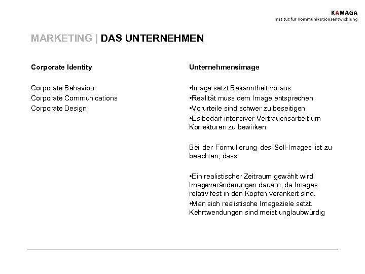 MARKETING | DAS UNTERNEHMEN Corporate Identity Unternehmensimage Corporate Behaviour Corporate Communications Corporate Design •