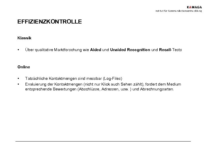 EFFIZIENZKONTROLLE Klassik • Über qualitative Marktforschung wie Aided und Unaided Recognition und Recall-Tests Online