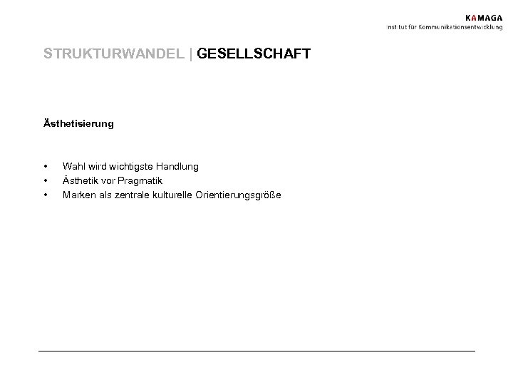 STRUKTURWANDEL | GESELLSCHAFT Ästhetisierung • • • Wahl wird wichtigste Handlung Ästhetik vor Pragmatik
