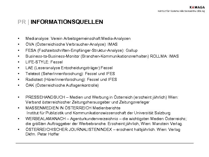 PR | INFORMATIONSQUELLEN • • • Medianalyse: Verein Arbeitsgemeinschaft Media-Analysen ÖVA (Österreichische Verbraucher-Analyse): IMAS