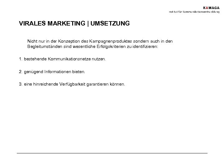 VIRALES MARKETING | UMSETZUNG Nicht nur in der Konzeption des Kampagnenproduktes sondern auch in