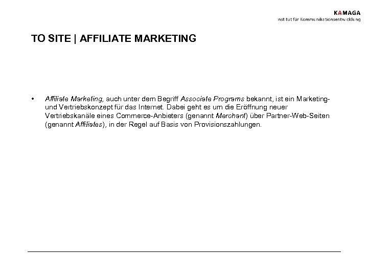 TO SITE | AFFILIATE MARKETING • Affiliate Marketing, auch unter dem Begriff Associate Programs