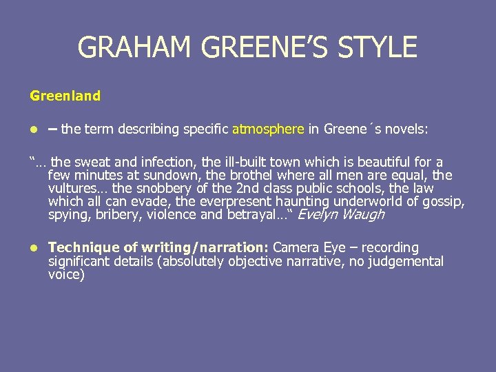 GRAHAM GREENE’S STYLE Greenland l – the term describing specific atmosphere in Greene´s novels: