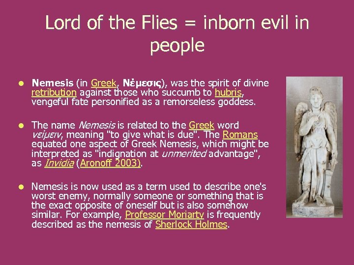 Lord of the Flies = inborn evil in people l Nemesis (in Greek, Νέμεσις),