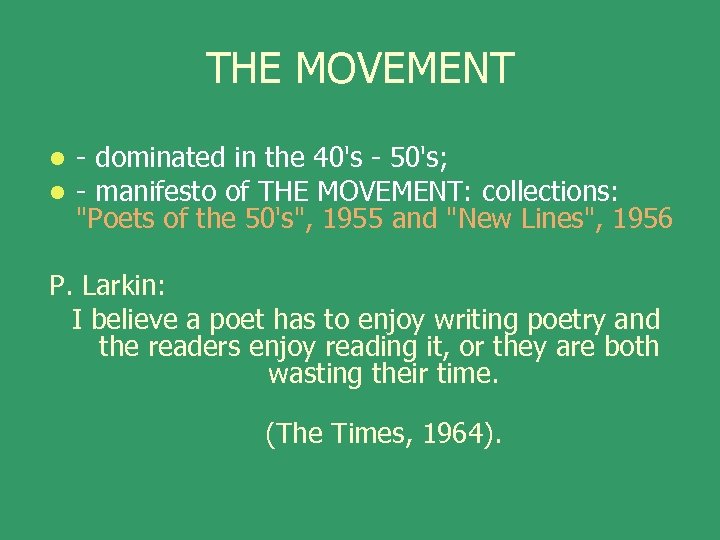 THE MOVEMENT l l - dominated in the 40's - 50's; - manifesto of