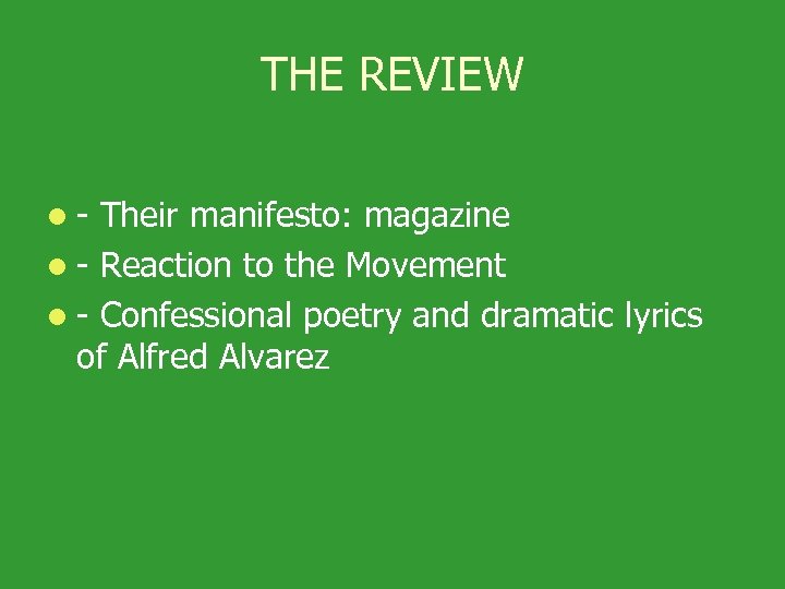 THE REVIEW l - Their manifesto: magazine l - Reaction to the Movement l