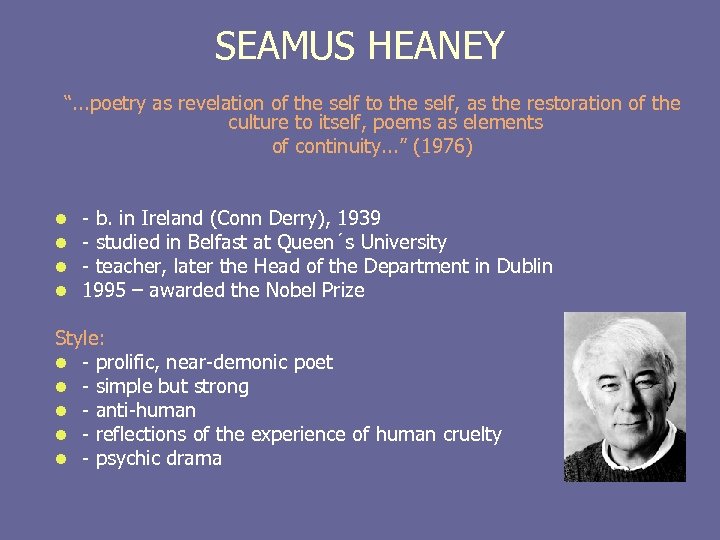 SEAMUS HEANEY “. . . poetry as revelation of the self to the self,