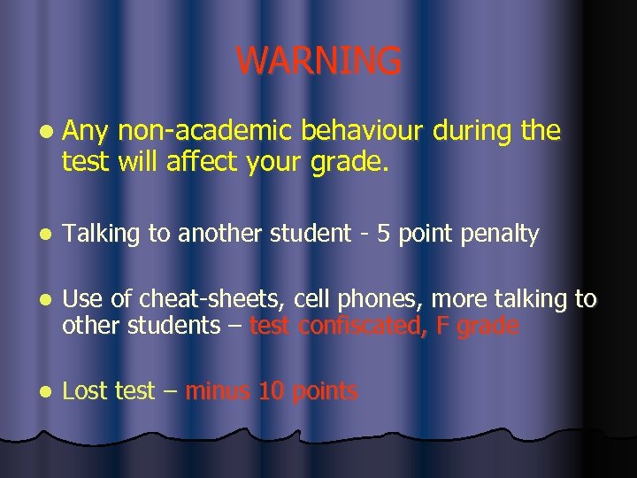 WARNING l Any non-academic behaviour during the test will affect your grade. l Talking