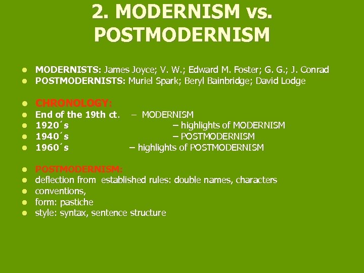 2. MODERNISM vs. POSTMODERNISM l l MODERNISTS: James Joyce; V. W. ; Edward M.