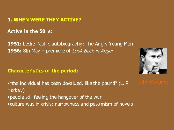 1. WHEN WERE THEY ACTIVE? Active in the 50´s: 1951: Leslie Paul´s autobiography: The